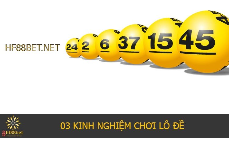 HF88BET - 03 kinh nghiệm chơi lô đề ảnh 0