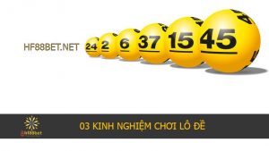 03 KINH NGHIỆM CHƠI LÔ ĐỀ DÂN CHƠI PHẢI BIẾT
